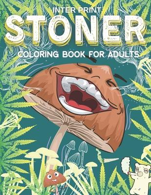 Stoner Coloring Book for Adults: : Pages with Stress Relieving and Relaxing Designs/World of Psychedelic Art/Colouring Pages