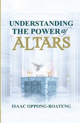 Understanding The Power of Altars