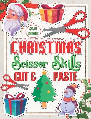 Christmas Scissor Skills Cut and Paste: Activity Book for kids, Ages 3-5, Pictures Coloring and Cutting Practice Preschool Workbook