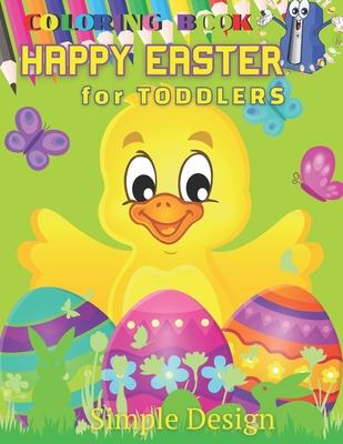 HAPPY EASTER Coloring Book for TODDLERS: Preschool & Kindergarten Kids Funny Bunnies Eggs Baskets Flowers Butterfly Birds Spring, Activity Ages 2-5 ye Subscription