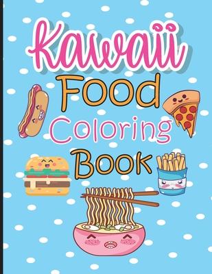 Kawaii Food Coloring Book: Cute & Lovable Food Coloring Book for Adults, Teens, and Kids all Ages, 51 Adorable and Relaxing Easy Kawaii Food &Dri