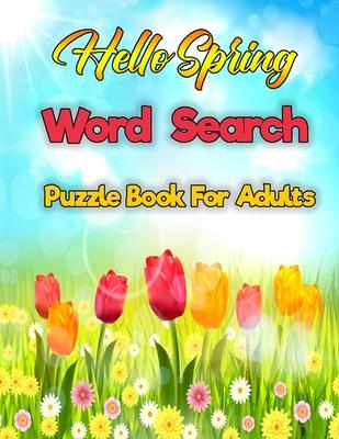 Hello Spring Word Search Puzzle Book For Adults: A Large Print Mega Word Search Book For Adults Featuring Spring Season