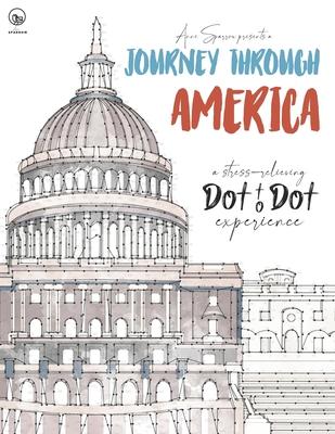 Journey through America - A stress-relieving Dot to Dot experience: Extreme Dot to Dot Puzzles Books for Adults - Anni Sparrow presents Challenges to