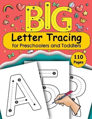 BIG Letter Tracing for Preschoolers and Toddlers: Practice Workbook to Learn Handwriting for Kids (Big ABC Books)