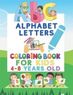 ABC'S Alphabet letters coloring book for kids 4-8 years old: alphabet coloring book for toddlers and preschool kids; abc fun coloring book for toddler