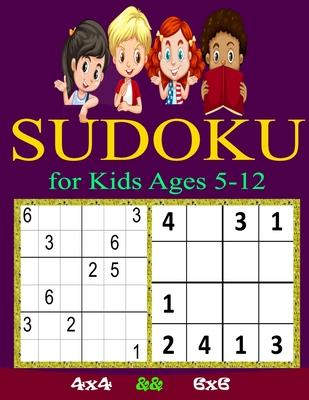 SUDOKU for Kids Ages 5-12: Sudoku Puzzles for Childen 5 to 12- 4x4 Sudoku for Kids - Easy Sudoku Puzzles For Kids - - 9x9 Sudoku for Kids - begin