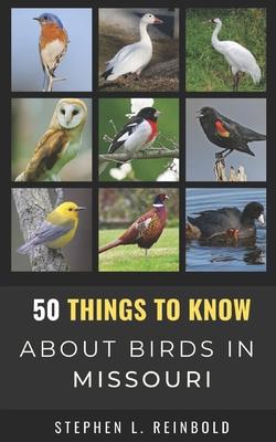 50 Things to Know About Birds in Missouri: Birds to Watch in the Show Me State