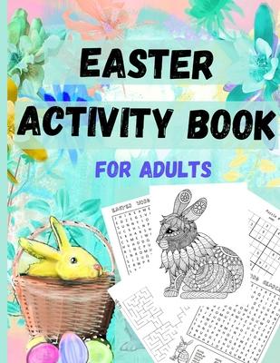 Easter Activity Book for everyone older kids, teens, and adults: Great Easter Gift for Relaxation and Stress Relief - Fun and Challenging Activity Boo