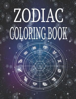 Zodiac Coloring Book: Amazing Astrology Design and Horoscope, Coloring Book For Adults, 26 pages, 8.5*11