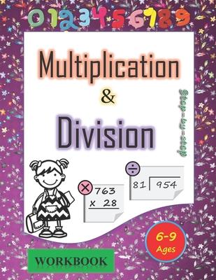 Multiplication and division workbook Ages 6-9: Mastering the Basic Math Facts in Multiplication and Division. A step-by-step practice workbook, for 3r