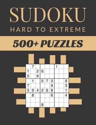 Sudoku Hard To Extreme: Sudoku Activity Book Puzzles With Different Levels for Smart Adults People, Over 500 Puzzles for Everyone With Solutio