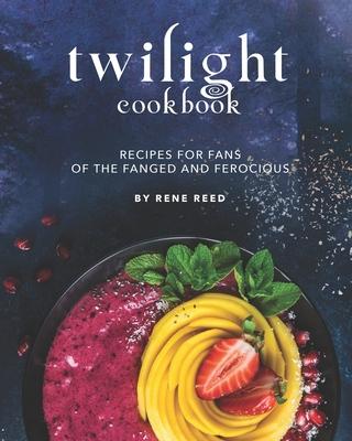 Twilight Cookbook: Recipes for Fans of the Fanged and Ferocious