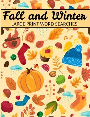 Fall And Winter Large Print Word Searches: Autumn Word Search, Winter Word Search, Holiday Word Search, Word Search Puzzle Books For Adults