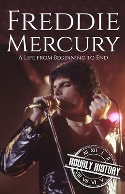 Freddie Mercury: A Life from Beginning to End