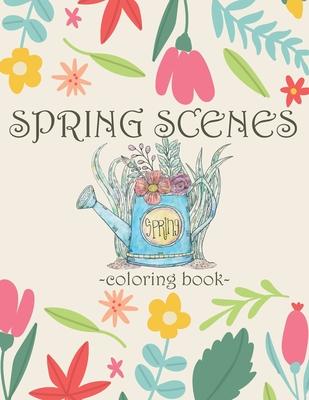 spring scenes coloring book: A Coloring pages Featuring Beautiful Spring Views, And Cute Animals and Relaxing Country Landscapes