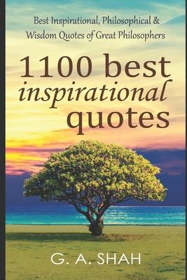 1100 Best Inspirational Quotes: Best Inspirational, Philosophical & Wisdom Quotes of Great Philosophers & Thinkers to Motivate you for Better & Succes