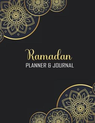 Ramadan Planner & Journal: 30 Days Awesome Muslim Ramadan Planner and Journal With Quran Reading, Meal Tracking, Prayer Tracking, Good Deeds Trac