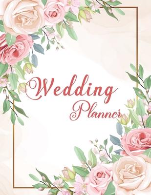 Wedding Planner: Wedding Planner Book Organizer to Stay Inspired for your Big Day - Notebook & Organizer with Complete Checklists - Wed