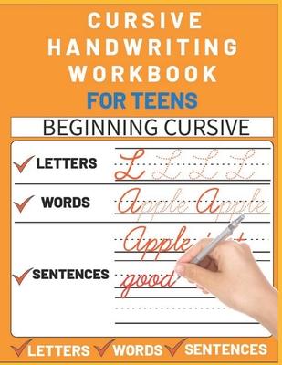 Cursive Handwriting Workbook for Teens: cursive writing practice workbook with perfect sentences for teens, tweens and young adults (cursive teens boo