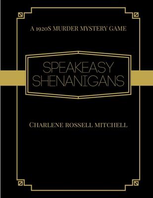 Speakeasy Shenanigans: A 1920 Murder Mystery Game With Hosting Instructions