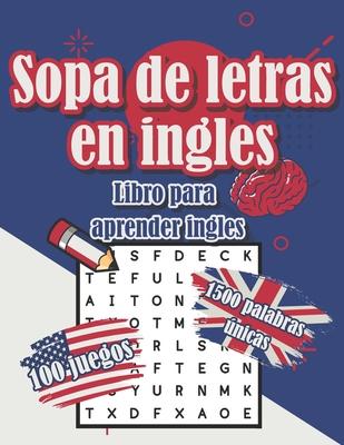 Sopa de letras en ingles - Libro para aprender ingles - 100 juegos 1500 palabras nicas - deck: Libro para adultos y nios - dificultad media con sopa