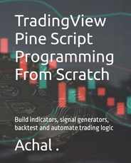 TradingView Pine Script Programming From Scratch: Build indicators, signal generators, backtest and automate trading logic Subscription