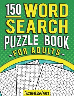 Word Search Puzzle Book For Adults: 150 Word Search Puzzles For Adults With Solutions