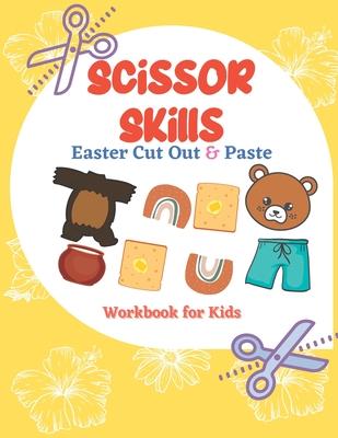 Scissor Skills Easter Cut Out & Paste Workbook for Kids: A Fun Cutting Practice Activity (Let's Cut Paper)