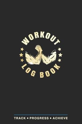 Workout Log Book: Fitness Planner, Exercise Log Book, Fitness Training Log Book, Workout Schedule Planner, Home Workout Log Book and Fit