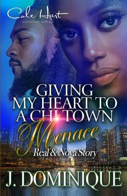 Giving My Heart To A Chi-Town Menace: Real & Nova Story: Standalone