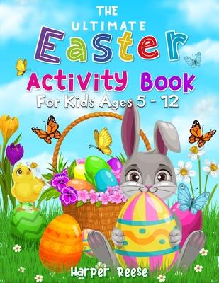 The Ultimate Easter Activity Book For Kids Ages 5 - 12