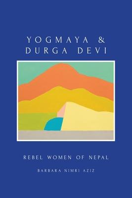 Yogmaya & Durga Devi: Rebel Women of Nepal Subscription