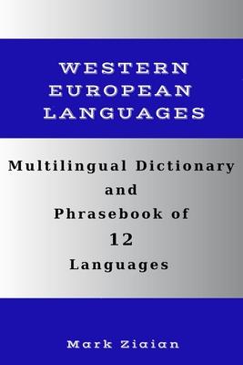 Multilingual Dictionary and Phrasebook of 12 Western European Languages: Over 1500 Words and Phrases in English, German, Dutch, Swedish, Danish, Norwe