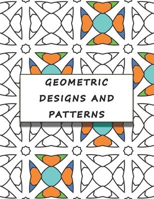 Geometric Designs and Patterns: Geometric Shapes and Patterns Coloring Book - Relaxation Coloring Books for Adult - 53 Designs blank back pages