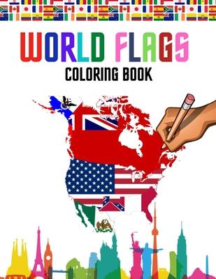 World flags: The Coloring Book: A great geography gift for kids and adults: Color in flags for all nations of the world with color