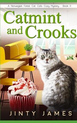 Catmint and Crooks: A Norwegian Forest Cat Caf Cozy Mystery - Book 11