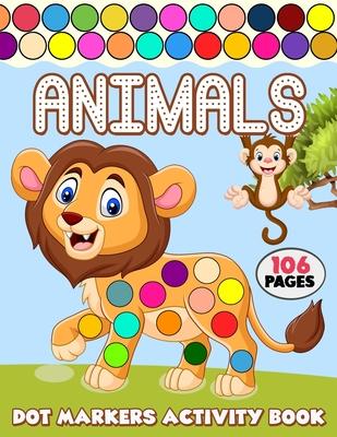 Dot Markers Activity Book: Over 50 Easy Fun Dot Markers Coloring and Activity Pages with Jungle Animals, Farm Animals, Sea Animals and More! for