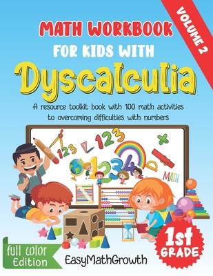 Math Workbook For Kids With Dyscalculia. A resource toolkit book with 100 math activities to overcoming difficulties with numbers. Volume 2. Full Colo