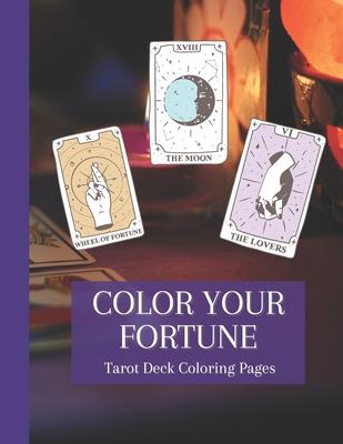 Color Your Fortune: Mystical Tarot Deck Coloring Book