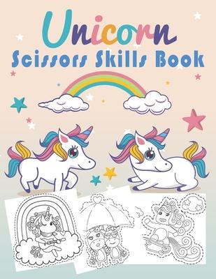 Unicorn Scissors Skills Book: Unicorn Cut and Paste Workbook for Kids Ages 3-7