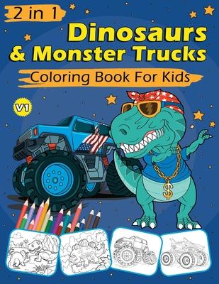 2 in 1 Dinosaurs & Monster Trucks Coloring Book For Kids: 60 Cool Coloring Pages For Boys and Girls