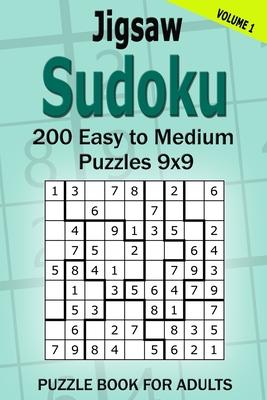 Jigsaw Sudoku Puzzle Book for Adults: 200 Easy to Medium Puzzles 9x9 (Volume 1)