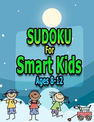 SUDOKU For Smart Kids Ages8-12: 100 Easy Sudoku Puzzles For Kids And Beginners 9x9, With Solutions, Sudokus For Smart Kids Ages 8-12,8.5 x 11Inches 11