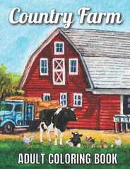 Country Farm Adult Coloring Book: An Adult Coloring Book with Charming Country Life, Playful Animals, Beautiful Flowers, and Nature Scenes for Relaxat Subscription