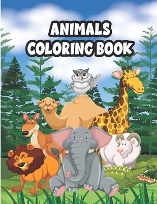 Animals Coloring Book: Animals Coloring Book Coloring Books for Kids Awesome Animals Cute Animal Coloring Book for Kids Coloring Pages of Ani