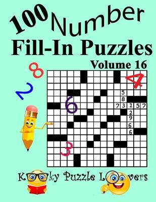 Number Fill-In Puzzles, Volume 16: 100 Puzzles