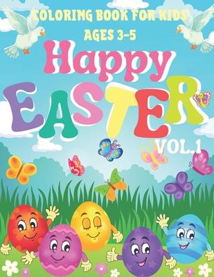 Happy Easter Coloring Book for Kids / Ages 3-5/: Great for Toddler and Preschool / Easter Eggs /Adorable Bunnies / Simple Patterns/