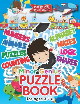 Minor Genius Puzzle Book For Ages 3-6: Childrens Activity Book with Numbers, Shapes, Alphabet, Mazes, Logic & Animal Puzzles; Over 100 Pages of Activi