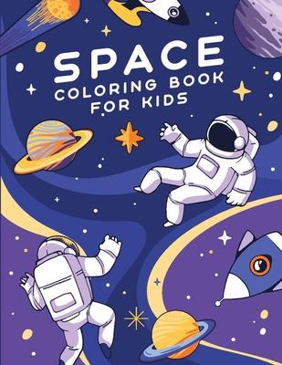 Space Coloring Book For Kids: Amazing Outer Space Coloring Book with Spaceships, Planets, Rockets, Galaxies and more. Featuring over 40 illustration