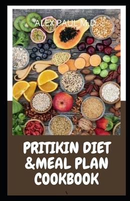 Pritikin Diet & Meal Plan Cookbook: Comprehensive Guide For Weight Control and Healthy Living Following The Pritikin Program. 45 Fresh And Mouth Water